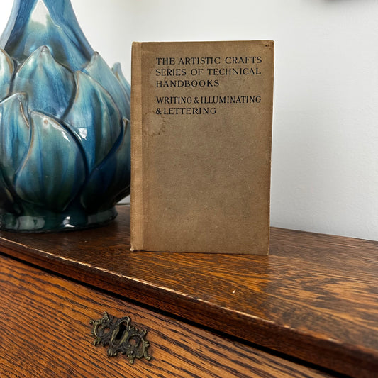 The Artistic Crafts Series of Technical Handbooks: Writing & Illuminating & Lettering by Edward Johnston | 1908 Vintage Calligraphy & Lettering Handbook | Macmillan