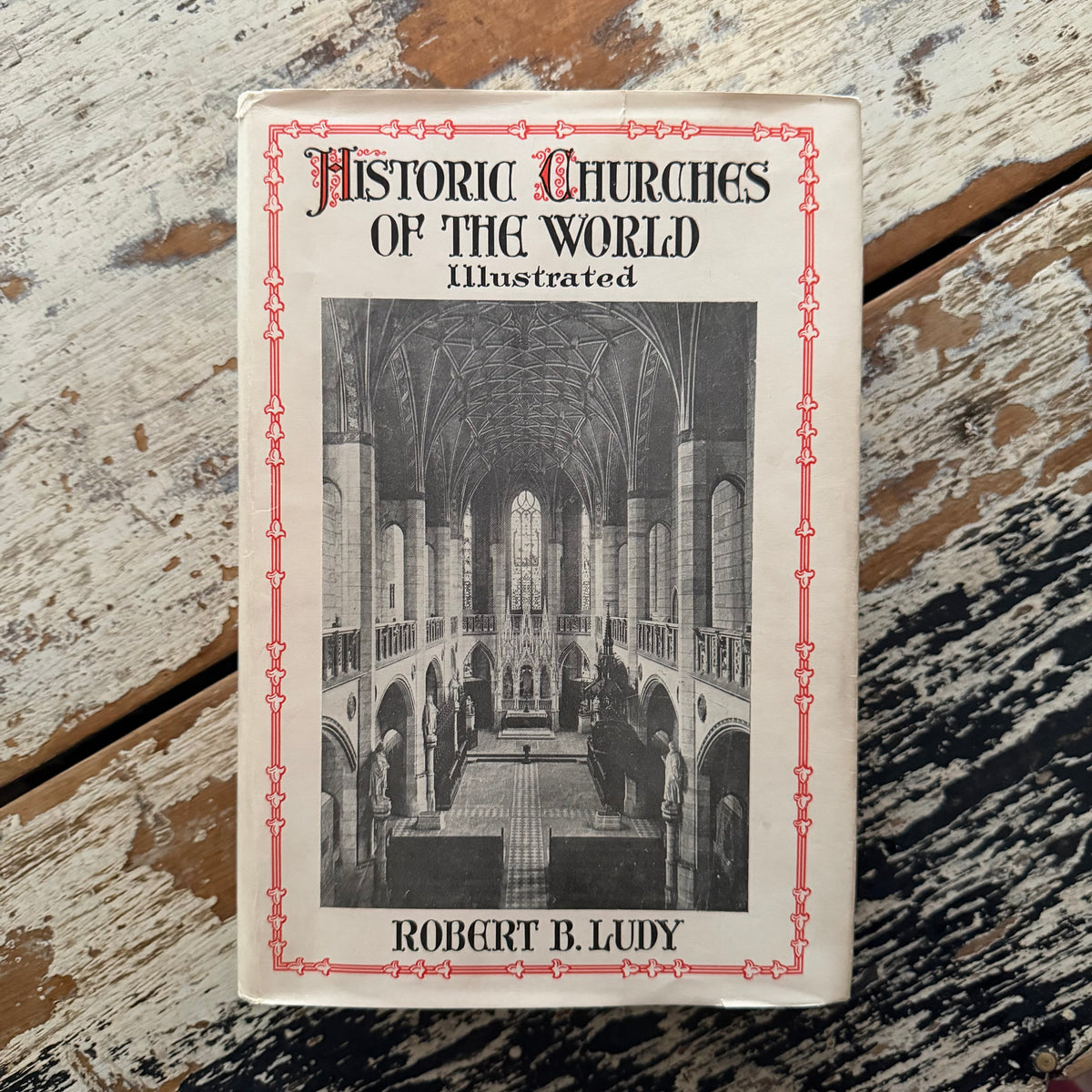 Historic Churches of the World by Robert B. Ludy, 1926 Signed First Edition in Slipcase, Illustrated, Stratford Co.