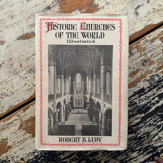 Historic Churches of the World by Robert B. Ludy, 1926 Signed First Edition in Slipcase, Illustrated, Stratford Co.