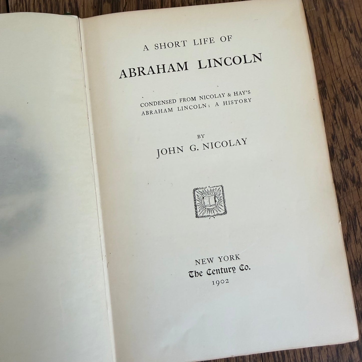 A Short Life of Abraham Lincoln 1902 John G. Nicolay | Century Co. 578 Pages Condensed Biography Civil War President Antique Hardcover